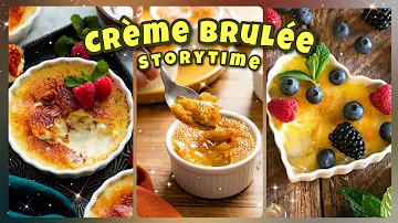 🫐 Creme Brulee Recipe & Storytime | My boyfriend is no longer attracted to me because of my wwtt...