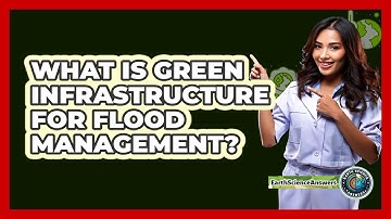 What Is Green Infrastructure For Flood Management? - Earth Science Answers