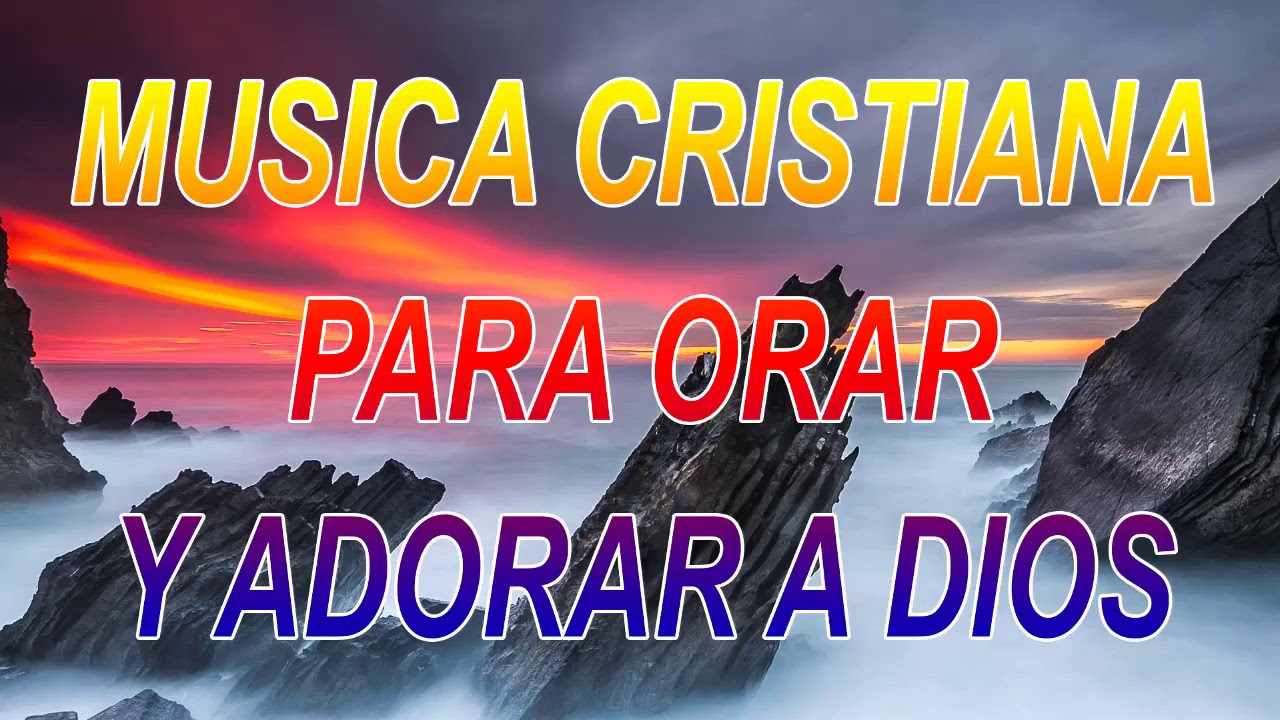 Música de adoración cristiana - Para Orar Y Adorar A Dios - YouTube