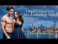 2025 Drama Oops I Mate With My Forbidden Alpha Romantic Drama Shortdrama Lovestory Romance 2025 Drama Oops I Mate With My Forbidden Alpha Romantic Drama Shortdrama Lovestory Romance