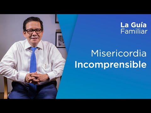 Misericordia incomprensible Pr. Gerardo Campos | La Guía Familiar