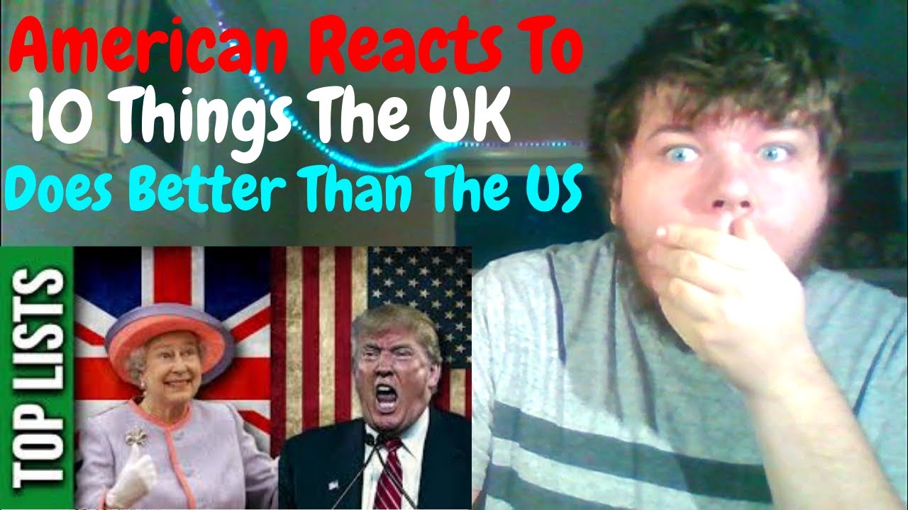 AMERICAN REACTS TO | 10 Things The UK Does Better Than The US - YouTube