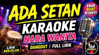 KARAOKE ADA SETAN 🎤 | Nada Wanita | Dangdut Terbaru | Lirik Berjalan