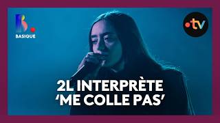 2L  - "Me colle pas" en live pour Basique, les sessions