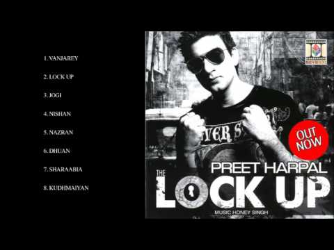 THE LOCK UP   PREET HARPAL  YO YO HONEY SINGH   FULL SONGS JUKEBOX