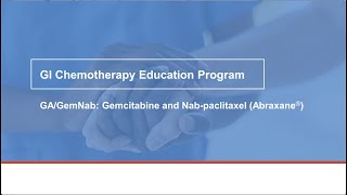 GI Chemotherapy Education – GA/GemNab: Gemcitabine and Nab-paclitaxel (Abraxane®)