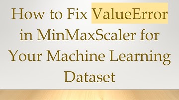 How to Fix ValueError in MinMaxScaler for Your Machine Learning Dataset