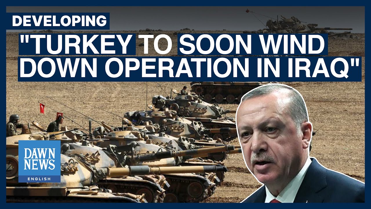 Recent Operations Turkey To Soon Wind Down Latest Operation In Northern Iraq, Erdogan ...