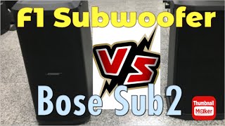 Bose  F1 Subwoofer Vs. Bose Sub2 Comparison and Sound Testing