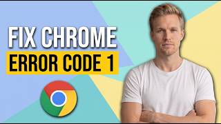 How To Fix Chrome Error Code 1 (Easy Guide)
