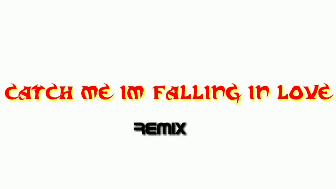 Catch Me Im Falling Inlove remix YouTube Catch me im falling inlove remix youtube