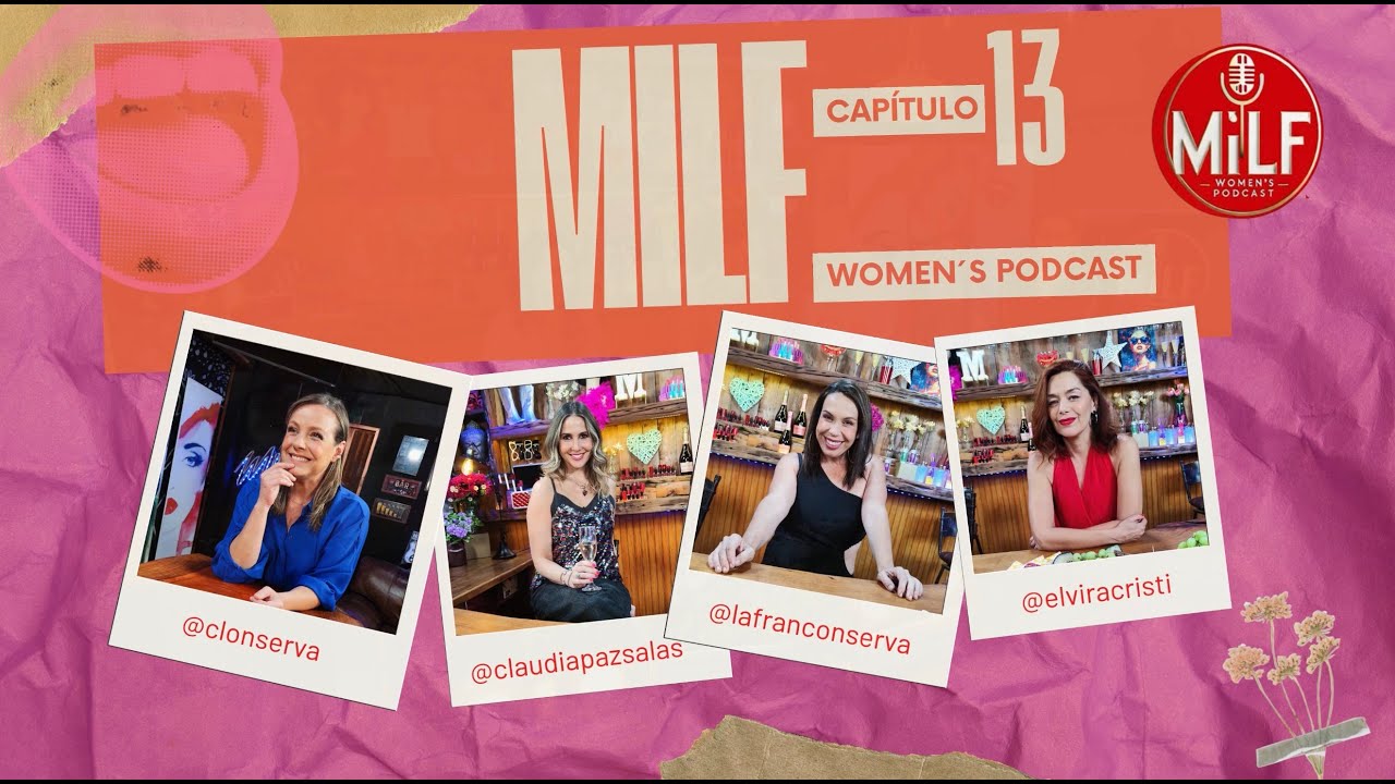 MILF 2025, capítulo TRECE - SECRETOS E HISTORIAS DE AUTOESTIMA