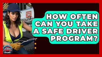 How Often Can You Take A Safe Driver Program? - Auto Coverage Explained