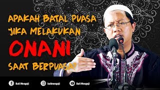 Video Singkat: Apakah Batal Puasa Jika Melakukan Onani Saat Berpuasa? - Ustadz Mahful Safaruddin, Lc
