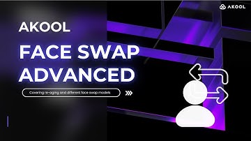 Akool’s Face Swap Advanced Tutorial