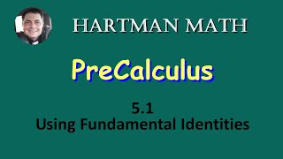 Precalculus 5.1 Using Fundamental Identities