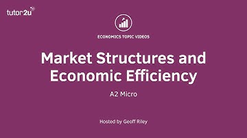 Market Structures and Economic Efficiency I A Level and IB Economics