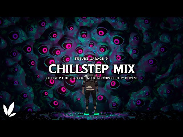 Chillstep u0026 Future Garage | Music Mix 2024 (1 Hour) class=