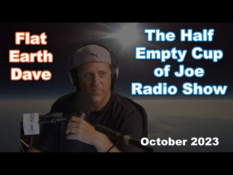 Half Empty Cup of Joe  - 1360 KHNC AM w Flat Earth Dave. October 2023