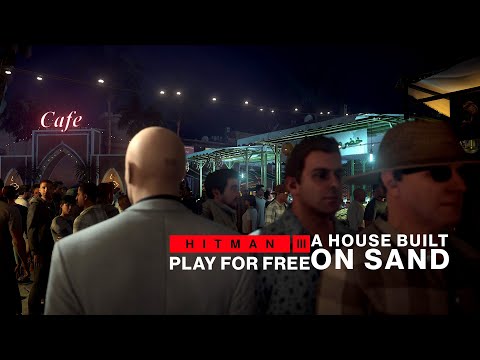 HITMAN 3: Play A House Built on Sand for Free