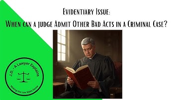 When Can A Judge Admit Other Bad Acts in a Criminal Trial?