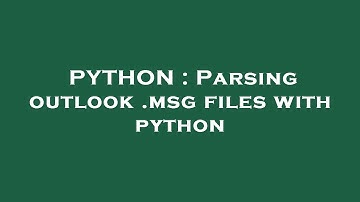 PYTHON : Parsing outlook .msg files with python