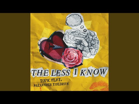 Putar The Less I Know (feat. Alexander Tidebrink) - Topic