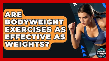 Are Bodyweight Exercises As Effective As Weights? - Running Beyond Limits