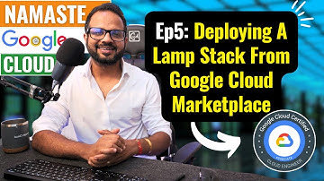 EP 5. Deploying A Lamp Stack From Google Cloud Marketplace