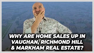 Why Are Home Sales Up In Vaughan, Richmond Hill & Markham Real Estate? - Nov 16
