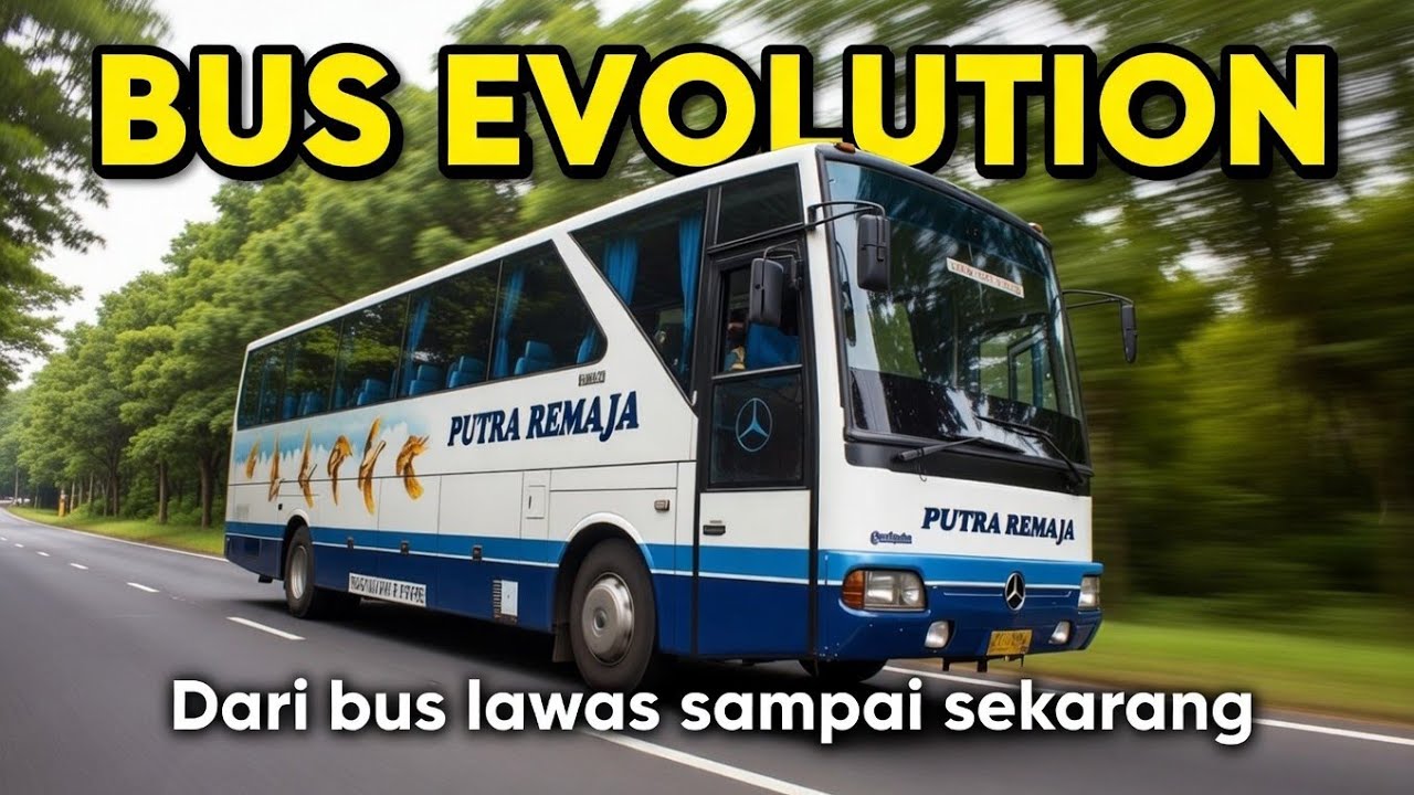 - BUS EVOLUTION: PUTRA REMAJA (Dari Lawas Sampai Sekarang) 