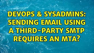 DevOps & SysAdmins: Sending email using a third-party smtp requires an mta? Profile