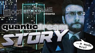 QUANTIC DREAM Story ...a modo mio! (Dalle origini a Detroit: Become Human)