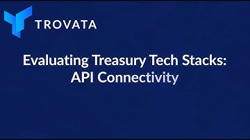 Evaluating Treasury Management Tech Stacks: Banking API Connectivity