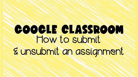 How to submit or unsubmit an assignment in Google Classroom