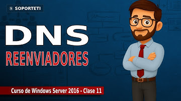 Windows Server 2016 desde cero – Lección 11: Reenviadores DNS y resolución de problemas