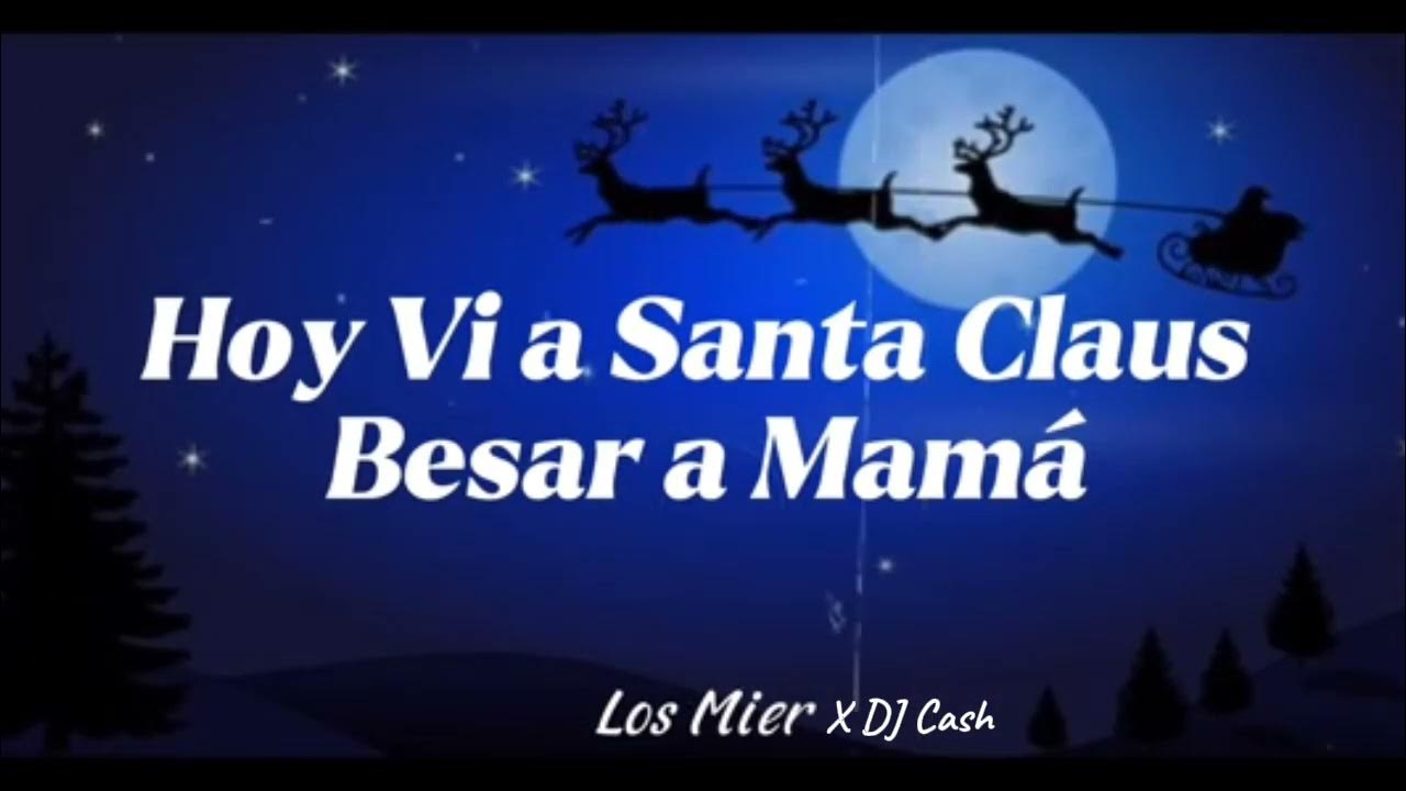 Los Mier Hoy Vi A Santa Claus Besar A Mamá HOY VI A SANTA CLAUS BESAR A MAMÁ - NATANAEL CANO LOS MIER X DJ CASH
