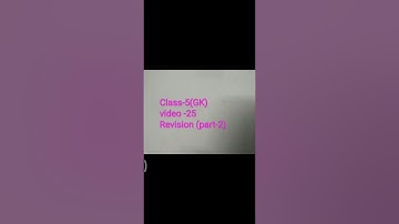 Class-5, Subject-G.K, Video-25, Revision test by Mrs Sapna