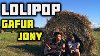 GAFUR & JONY - LOLLIPOP КАВЕР НА ГИТАРЕ / COVER by ALE&ILY