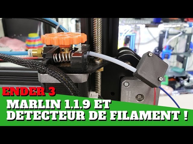 Ender 3 : Marlin 1.1.9 et détecteur de filament ! 