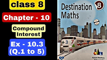 Class 8 destination math | ch 10 compound interest | Ex - 10.3 (Q.1 to 5)