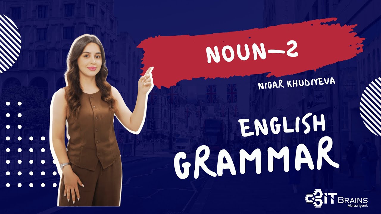 İngili dili | NOUN (2-ci hissə) | Nigar Xudiyeva