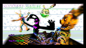 [FNAF/SFM] Darkest Desire COLLAB PART for @Toy.Freddy SFM