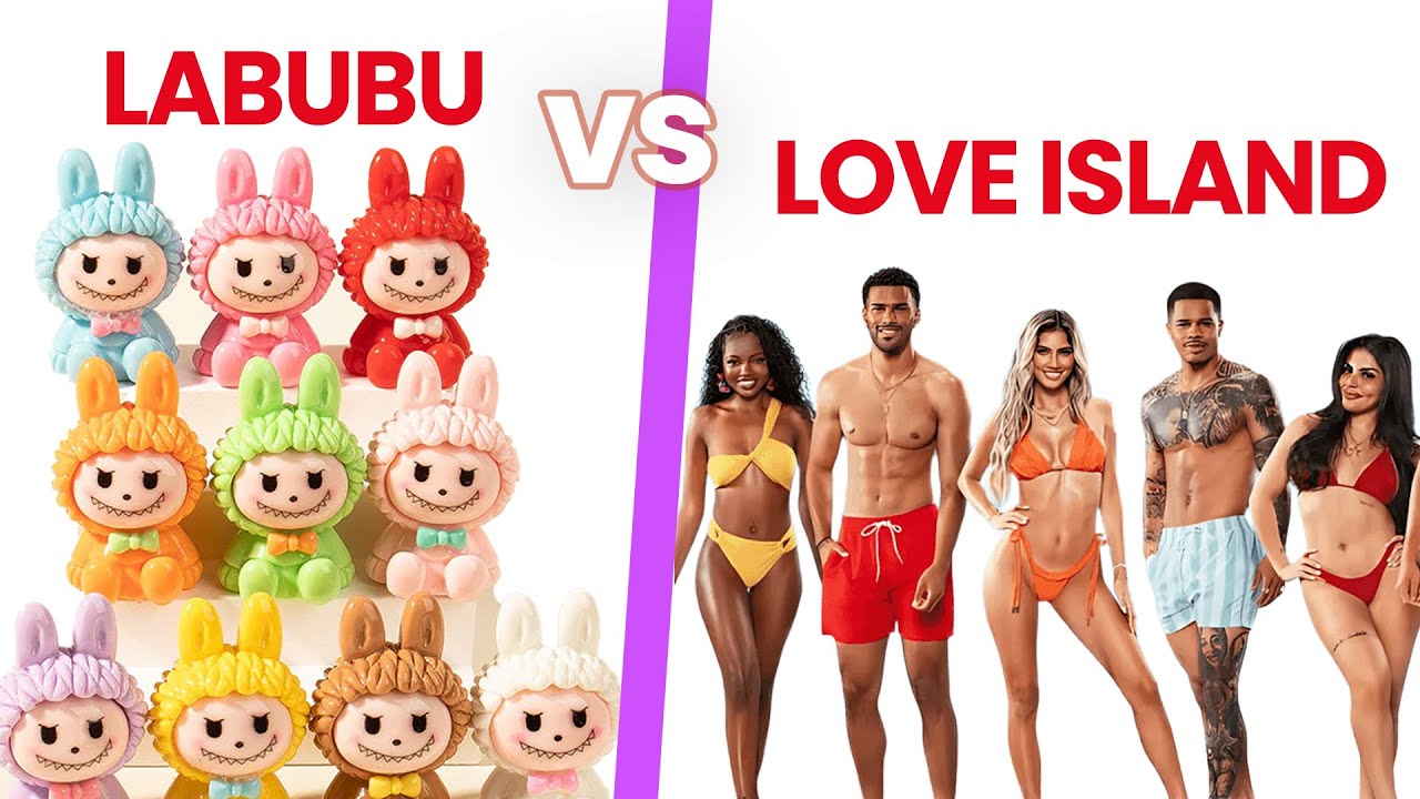 Love Island or Labubu? - LiveStyles