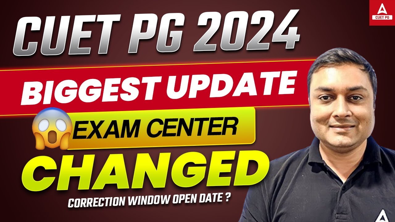 CUET PG 2024 Exam Center Changed 😱 | Correction Window Open Date ...