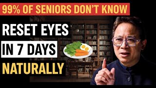Seniors Over 60: 7 Day Natural Vision Reset Without Surgery | Dr. William Li