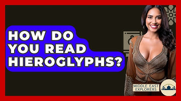 How Do You Read Hieroglyphs? - Middle East Explorers