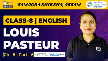 Class 8 English | Louis Pasteur | Chapter 05 | Part-06 | Ekaksha Assam