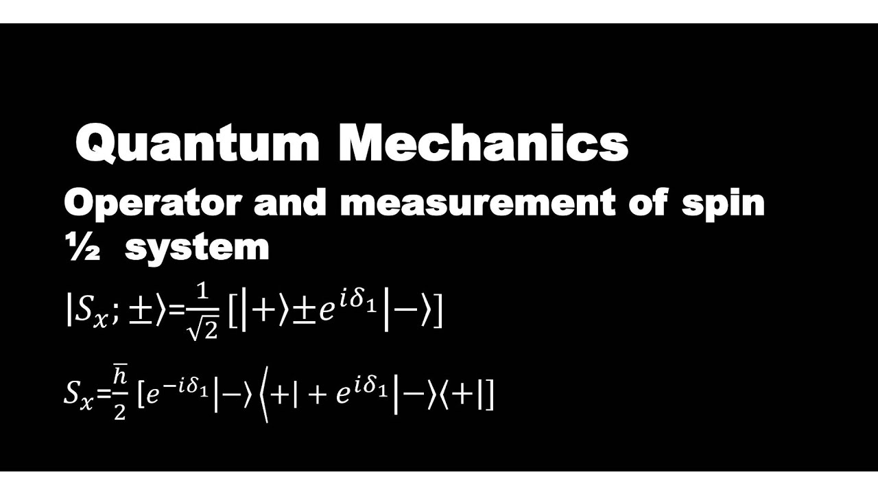 operator and spin 1/2 measurement quantum physics - YouTube
