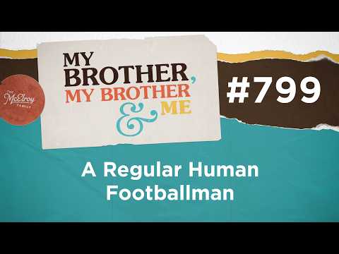MBMBaM 799: A Regular Human Footballman